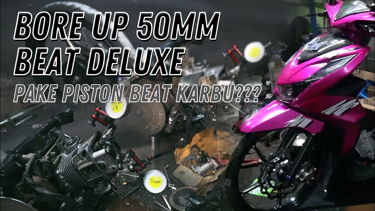 Bore Up Beat Deluxe ke 50mm pake Piston KVB?