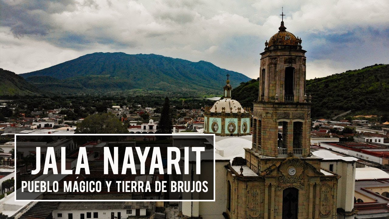 Jala Nayarit, Pueblo Mágico y tierra de brujos en México | El Andariego