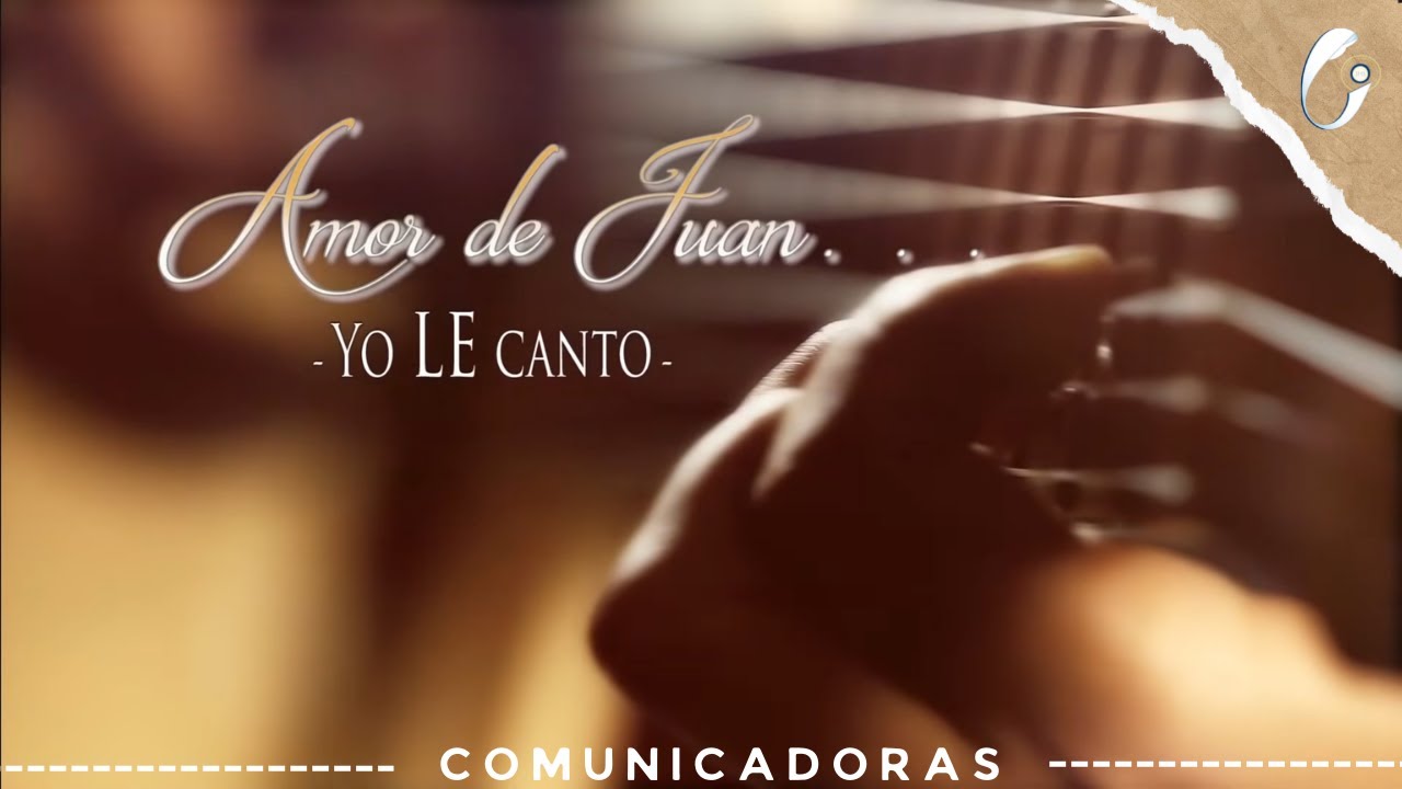 Amor de Juan - Comunicadoras Eucarísticas  (Vídeo Oficial)