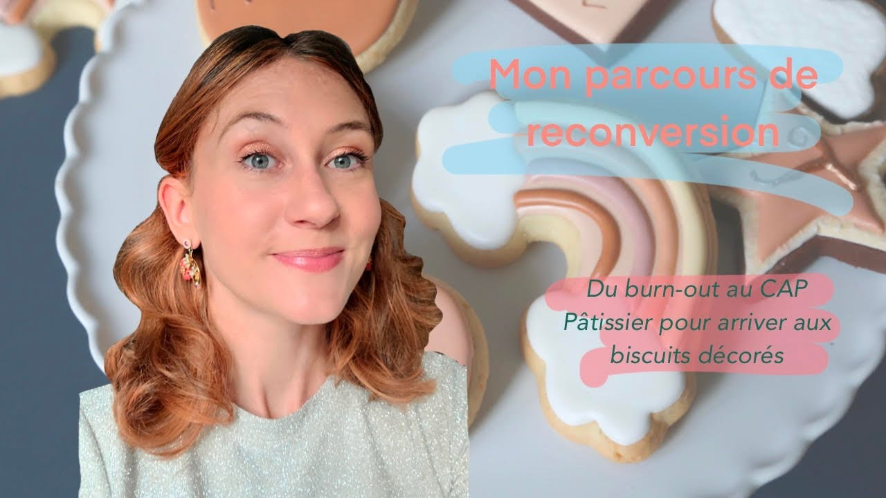 Mon parcours de reconversion : du burn-out au CAP P&acirc;tissier pour arriver aux biscuits d&eacute;cor&eacute;s