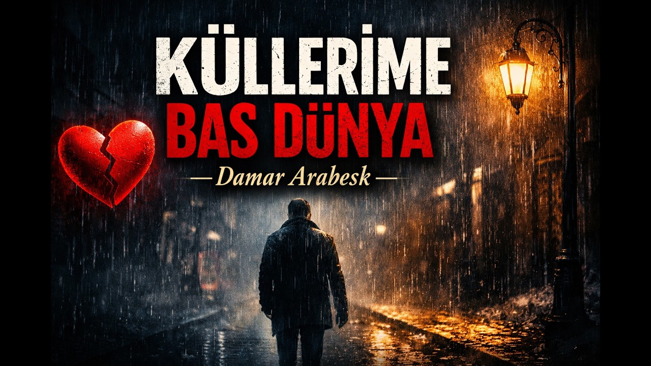 Küllerime Bas Dünya | En Damar Arabesk Şarkı 2026