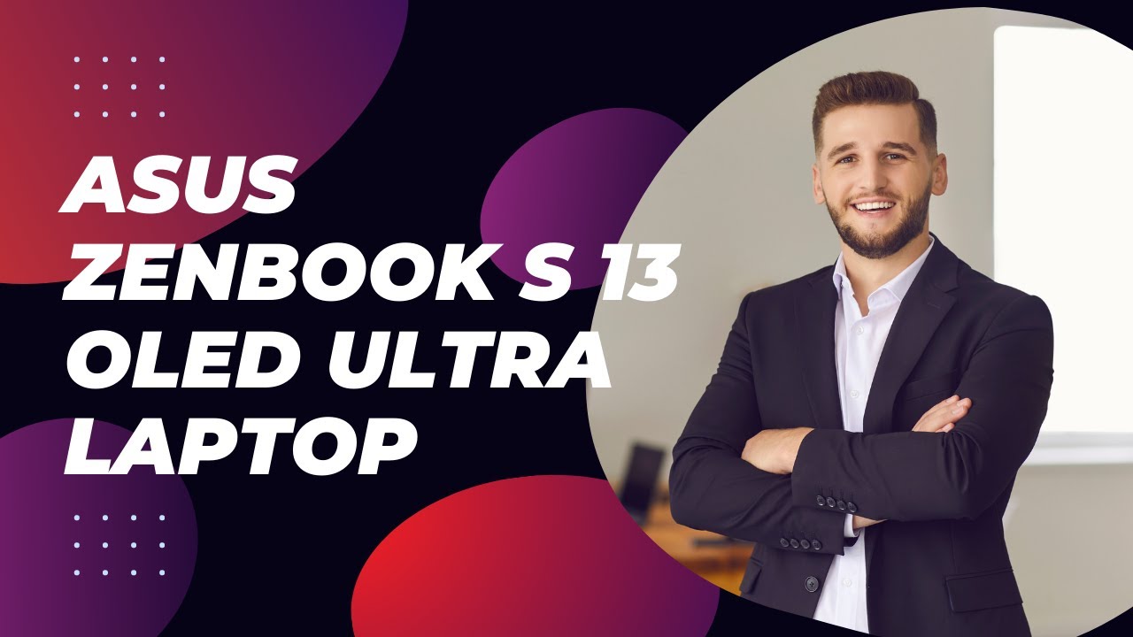 Unleashing the Power of ASUS Zenbook S 13 OLED Ultra Laptop | The Ultimate Laptop Experience