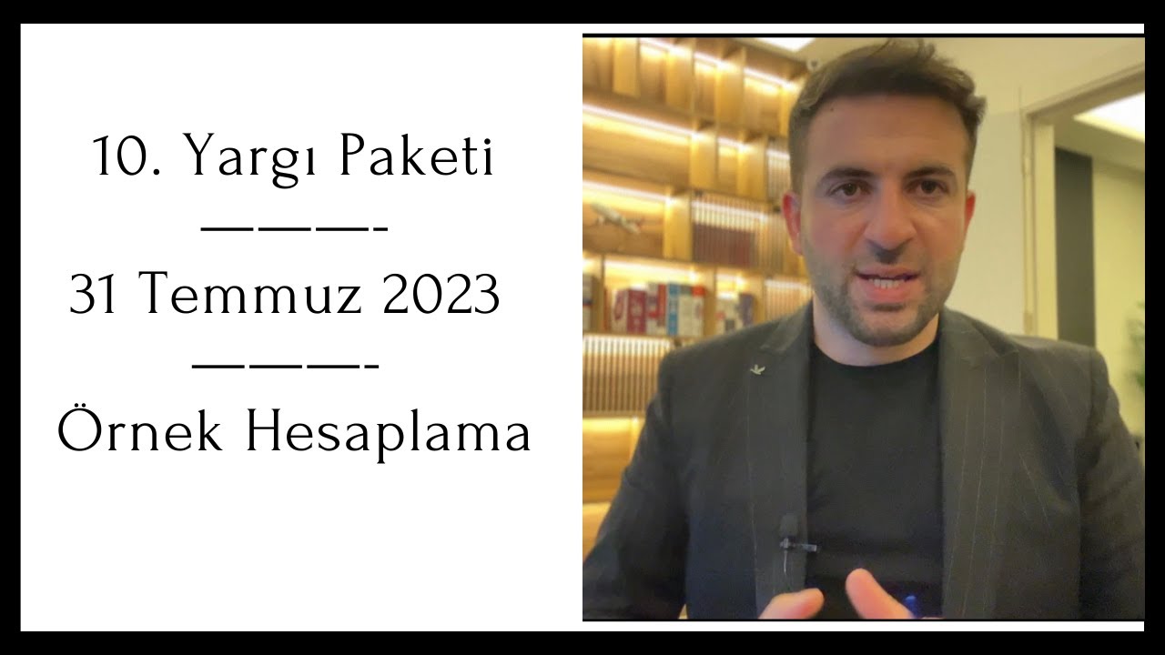 10. Yargı paketi | 31 Temmuz 2023 ve yeni düzenleme