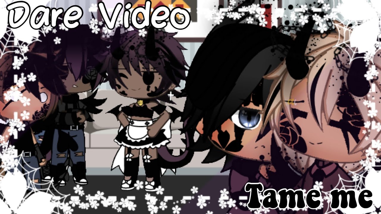 Dare Video •| “Tame me” series •| READ description before attacking me-