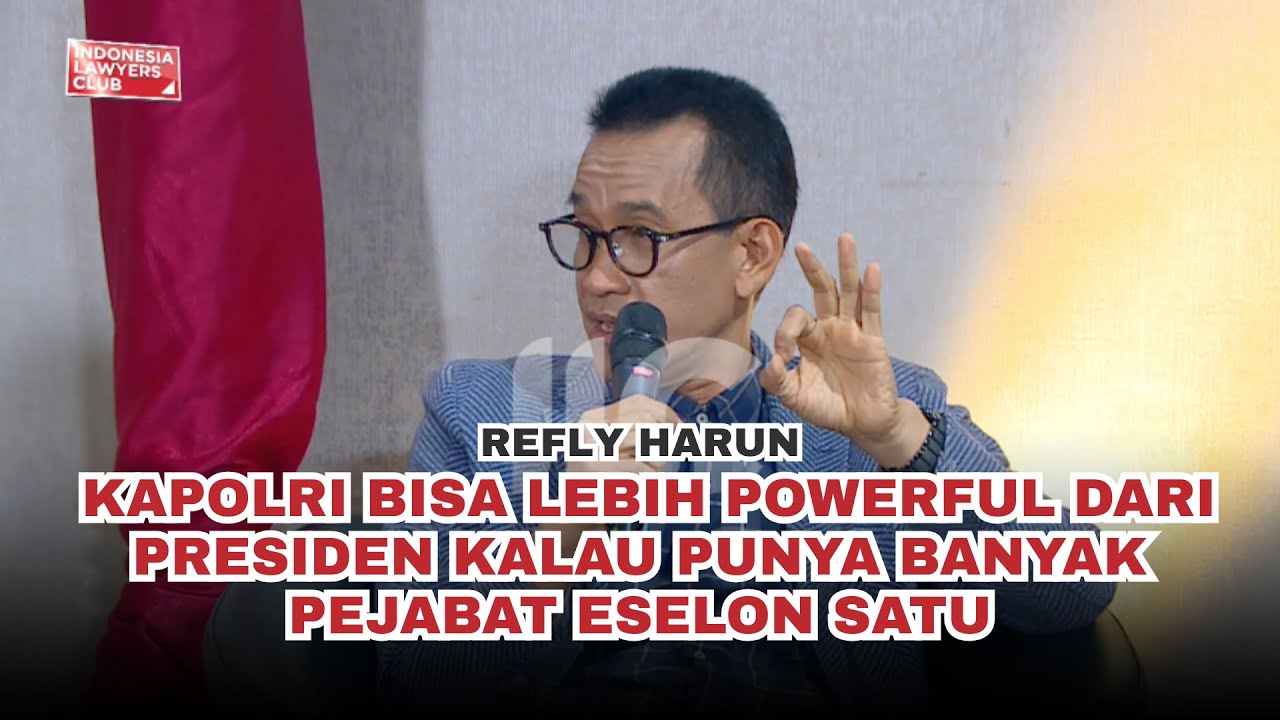REFLY HARUN: KAPOLRI BISA LEBIH POWERFUL DARI PRESIDEN KALAU PUNYA BANYAK PEJABAT ESELON SATU