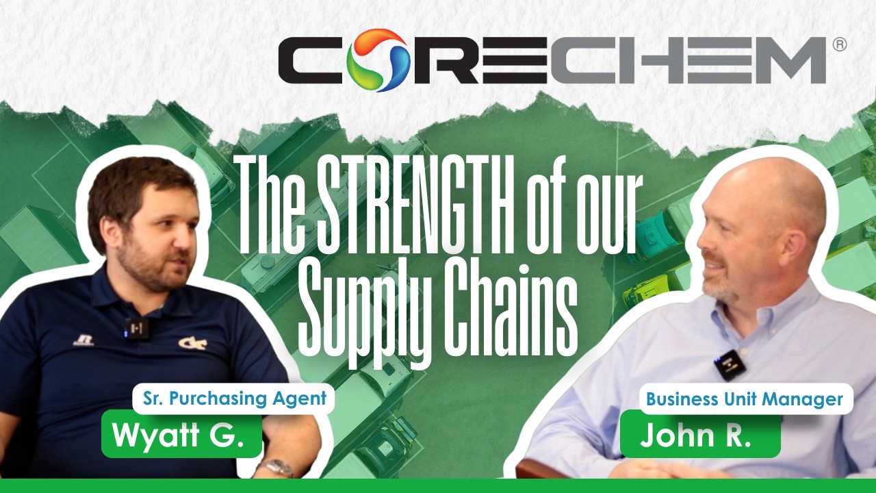 The Strength of our Supply Chains with Wyatt Gouldthorpe & John Rippetoe - CORECHEM Inc.