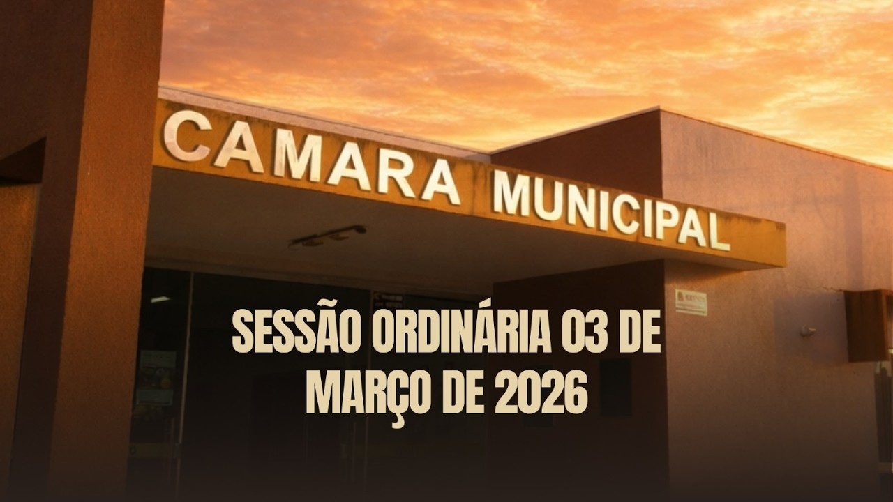Sessão Ordinária de 03 de março de 2026
