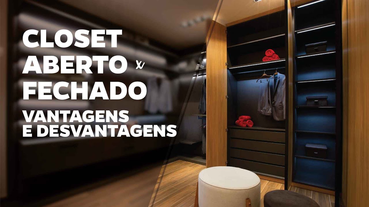 CLOSET ABERTO x FECHADO, QUAIS AS VANTAGENS E DESVANTAGENS