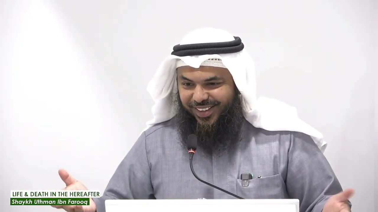 LIFE & DEATH IN THE HEREAFER by Shaykh Uthman Ibn Farooq