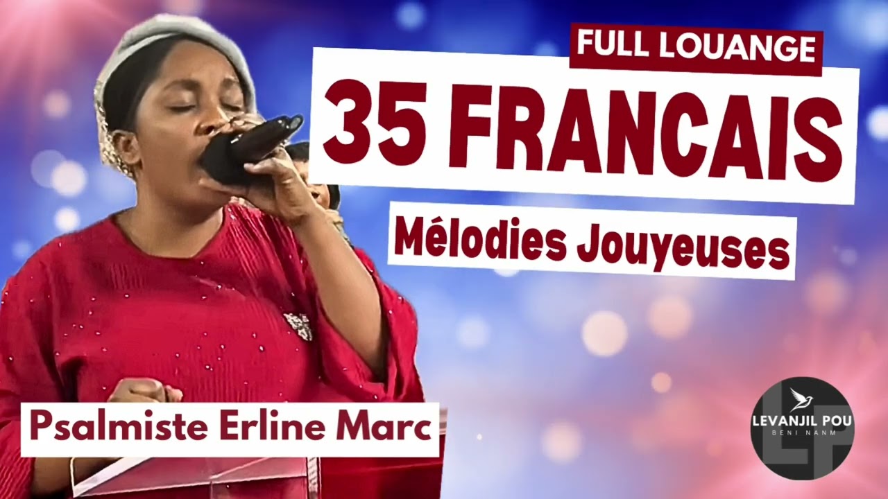 35 FRAN&Ccedil;AIS M&eacute;lodies Jouyeuses by Psalmiste Erline Marc | FULL LOUANGE |