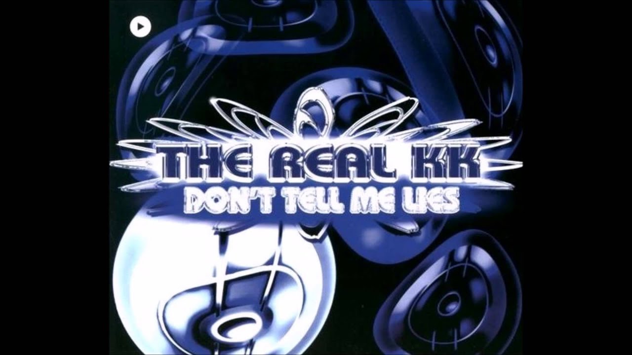 The Real KK - Don't tell me lies (Club mix) (2003)