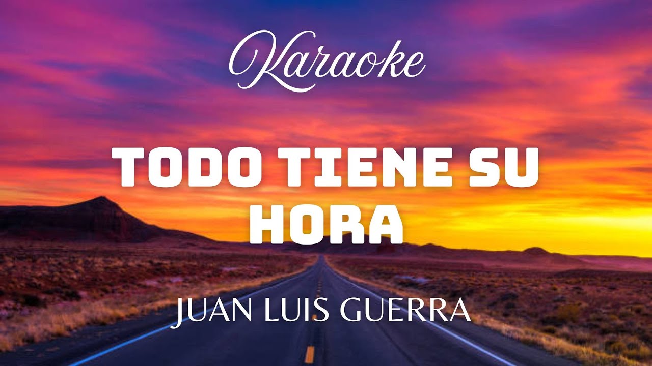 Todo Tiene Su Hora • Juan Luis Guerra • (Kareoke Version)
