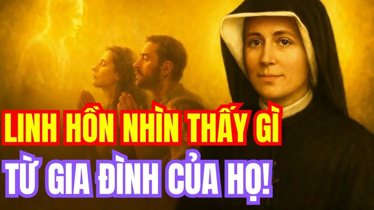Thánh Faustina Tiết Lộ: Những Điều Linh Hồn Nhìn Thấy Về Gia Đình Từ Bên Kia Thế Giới