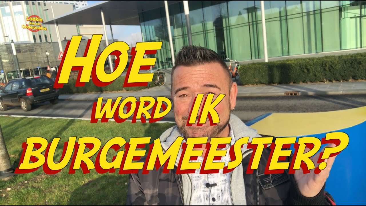 Hoe word ik burgemeester? | Loekie doet een onderzoekie