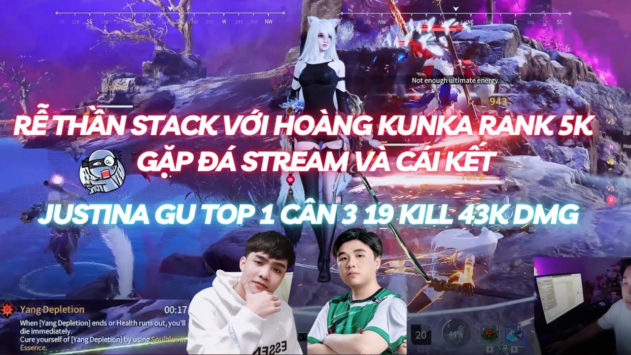 Rễ Thần Với @hoangkunka  Hủy Diệt Rank 5k SEA Gặp Đá Stream Và Cái Kết | Justina Gu 19 Kill 43K DMG