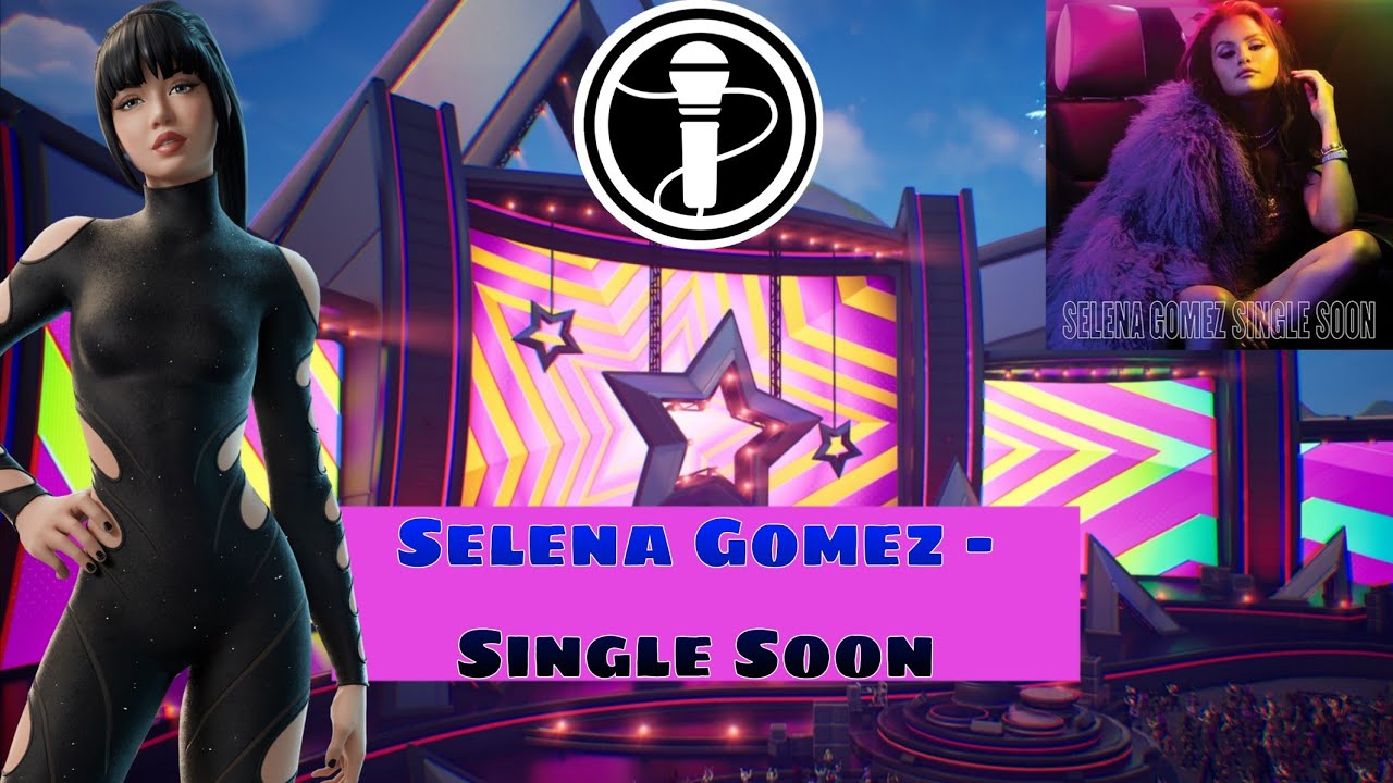 Selena Gomez - Single Soon | Fortnite Festival Vocals