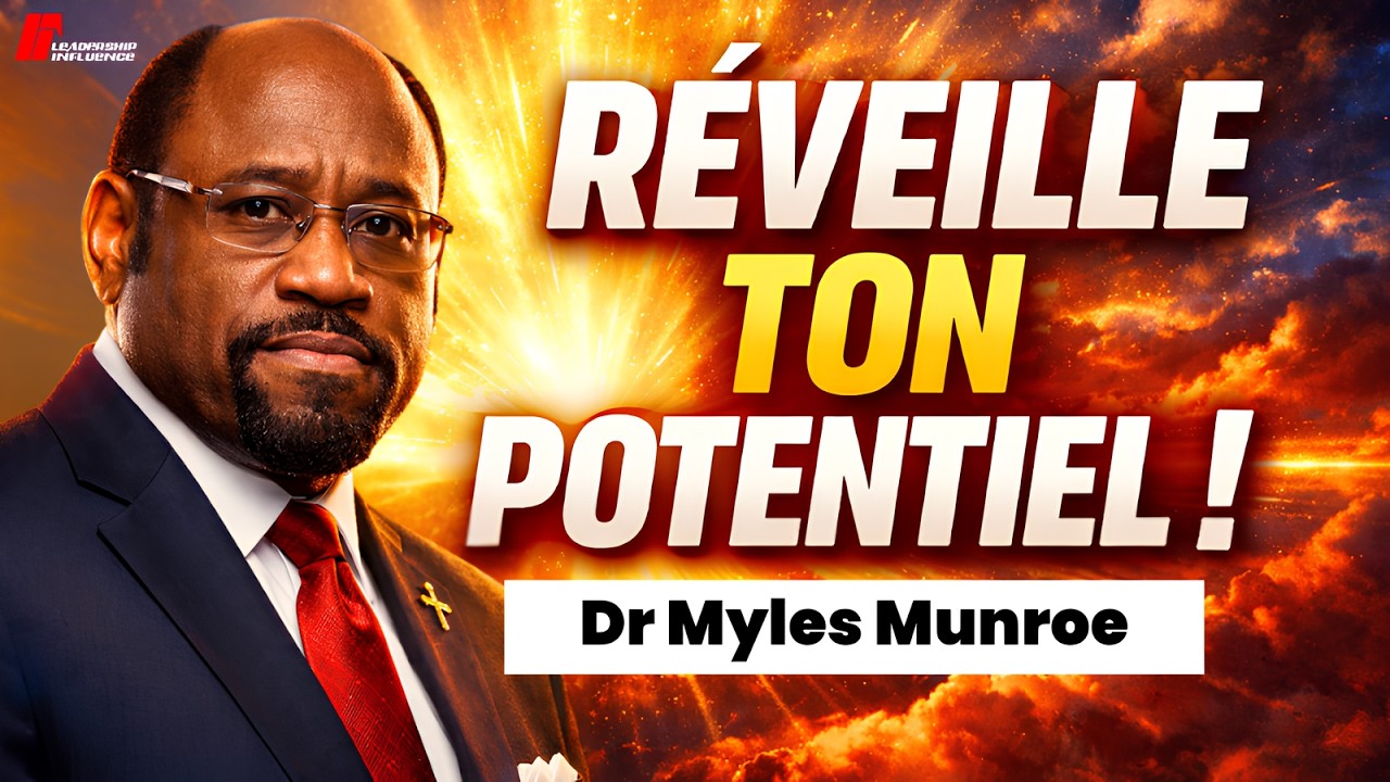 Ton Moment Est Arrivé : Réveille Ton Influence et Ton Potentiel Caché | Motivation Dr Myles Munroe