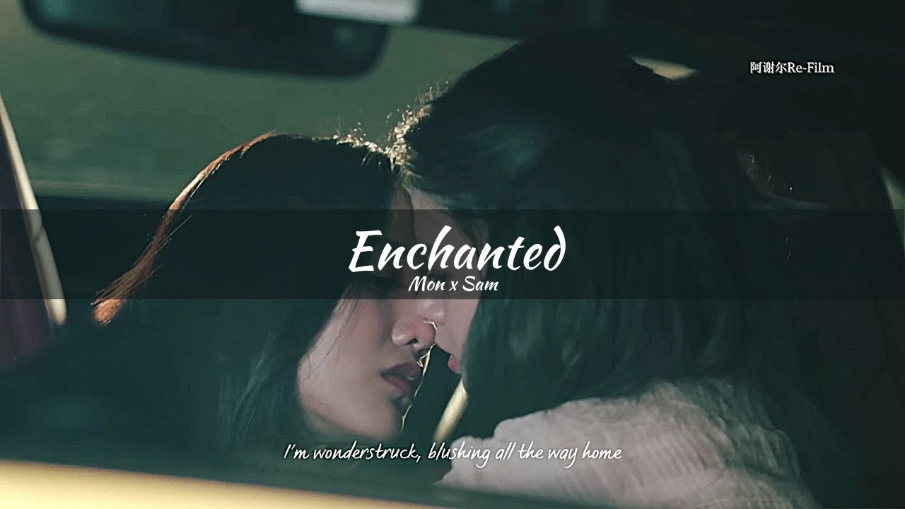 Mon x Sam [FMV] Enchanted - Taylor Swift