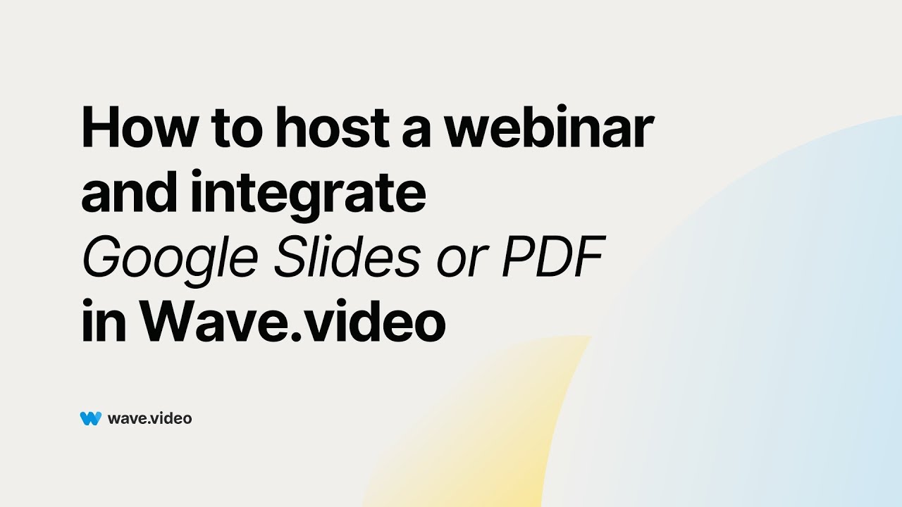 How to Create Live Webinars and Integrate Google Slides or PDF with Wave.video Streaming Platform.