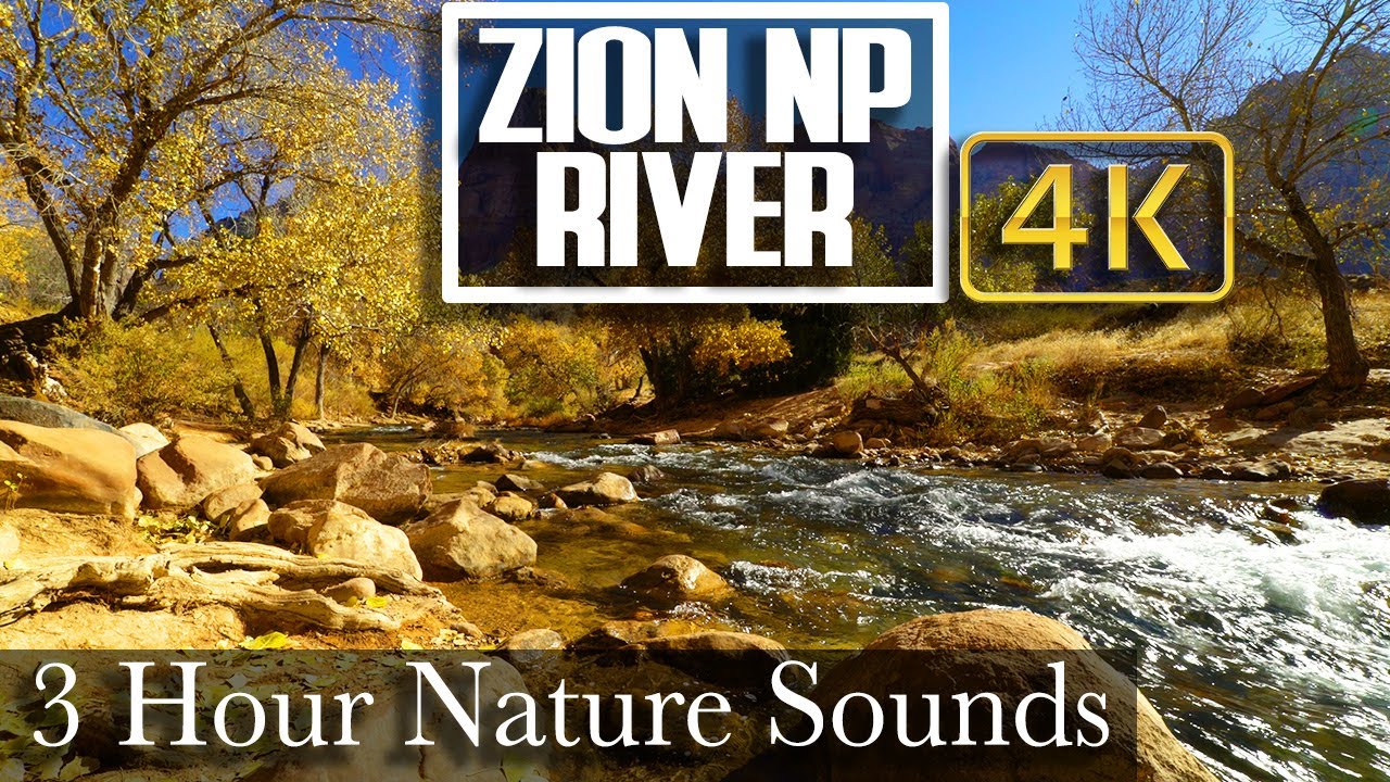 4K - 3 HR - Relaxing Zion Virgin River Meditation - Desert Nature For Sleep and Calm Relaxation