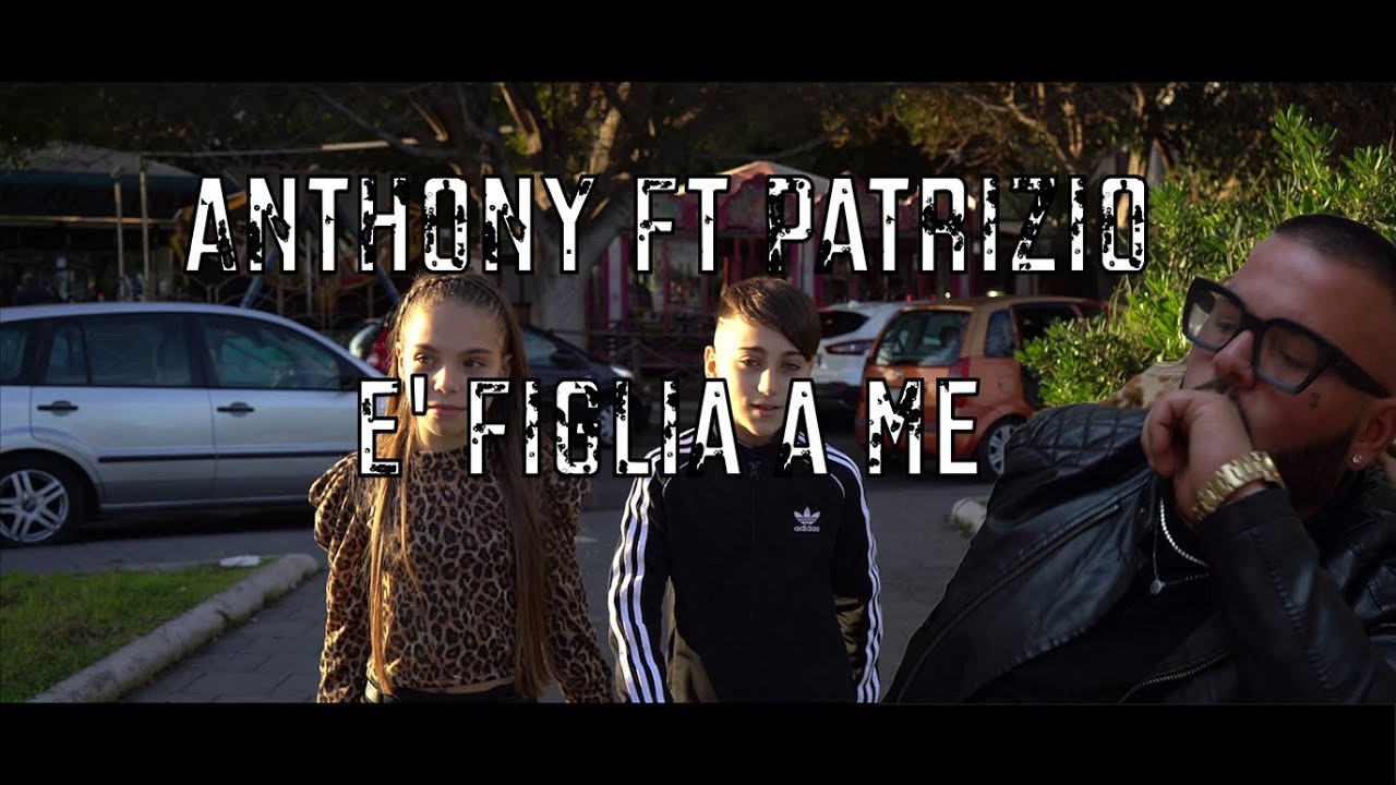 Anthony Ft Patrizio - E' figlia a me (Ufficiale 2021)