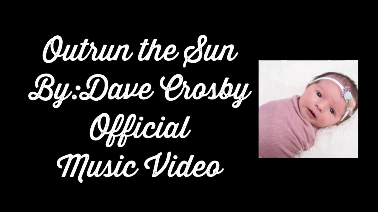 Dave Crosby - Outrun the Sun Music Video (Fan Video) Cute Family Moments | Dave & Claire ❤️
