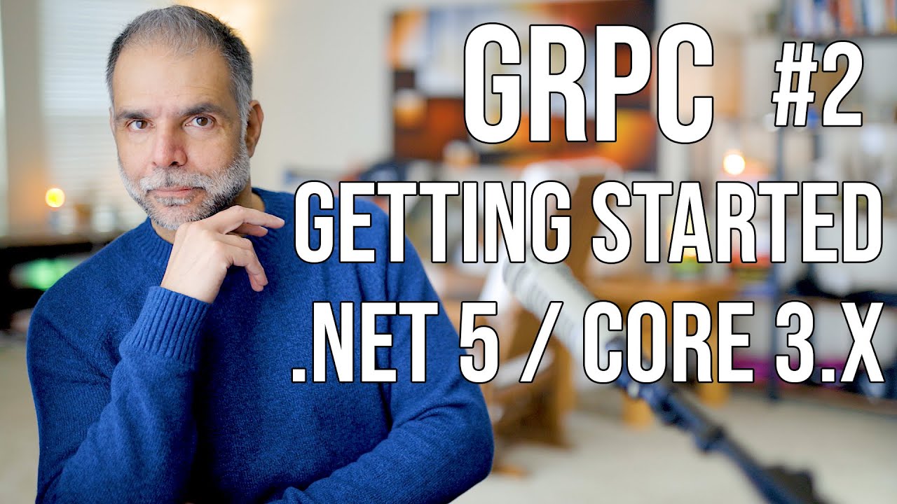 gRPC - Getting Started .NET 5/ .NET Core 3.x