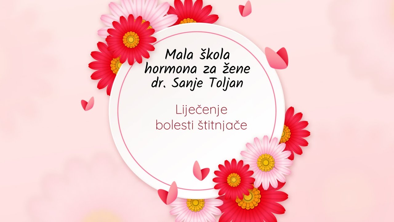 Liječenje bolesti štitnjače - epizoda 27 - Mala škola hormona dr. Sanje Toljan