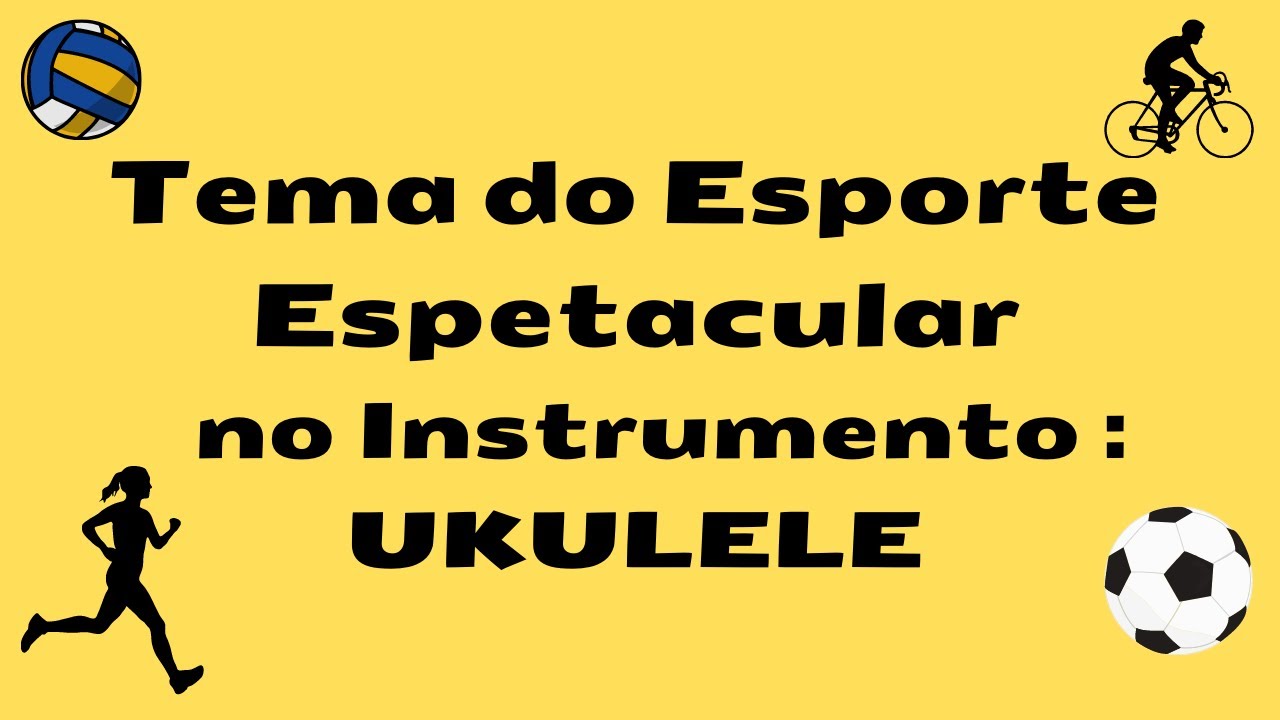 Ukulele-Tema do Esporte Espetacular(Tv Globo)