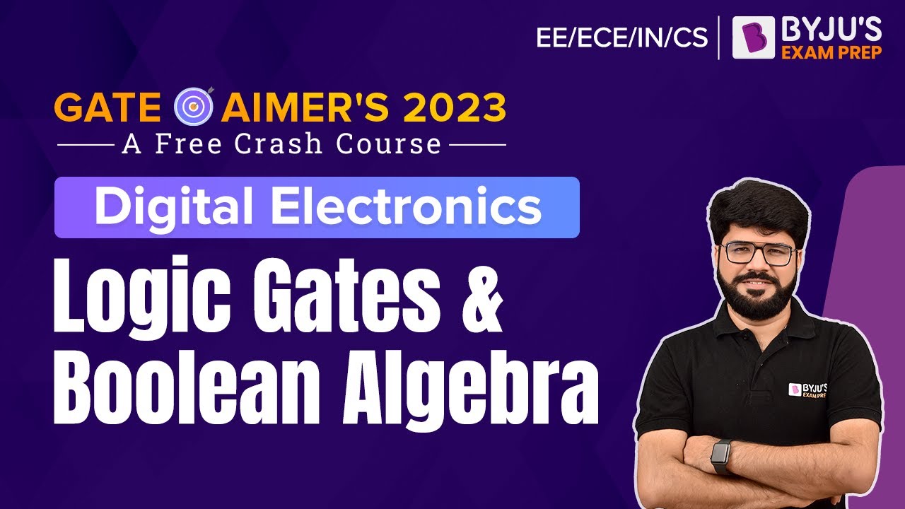Logic Gates and Boolean Algebra | Digital Electronics Crash Course | GATE EE/ECE/IN/CS 2023