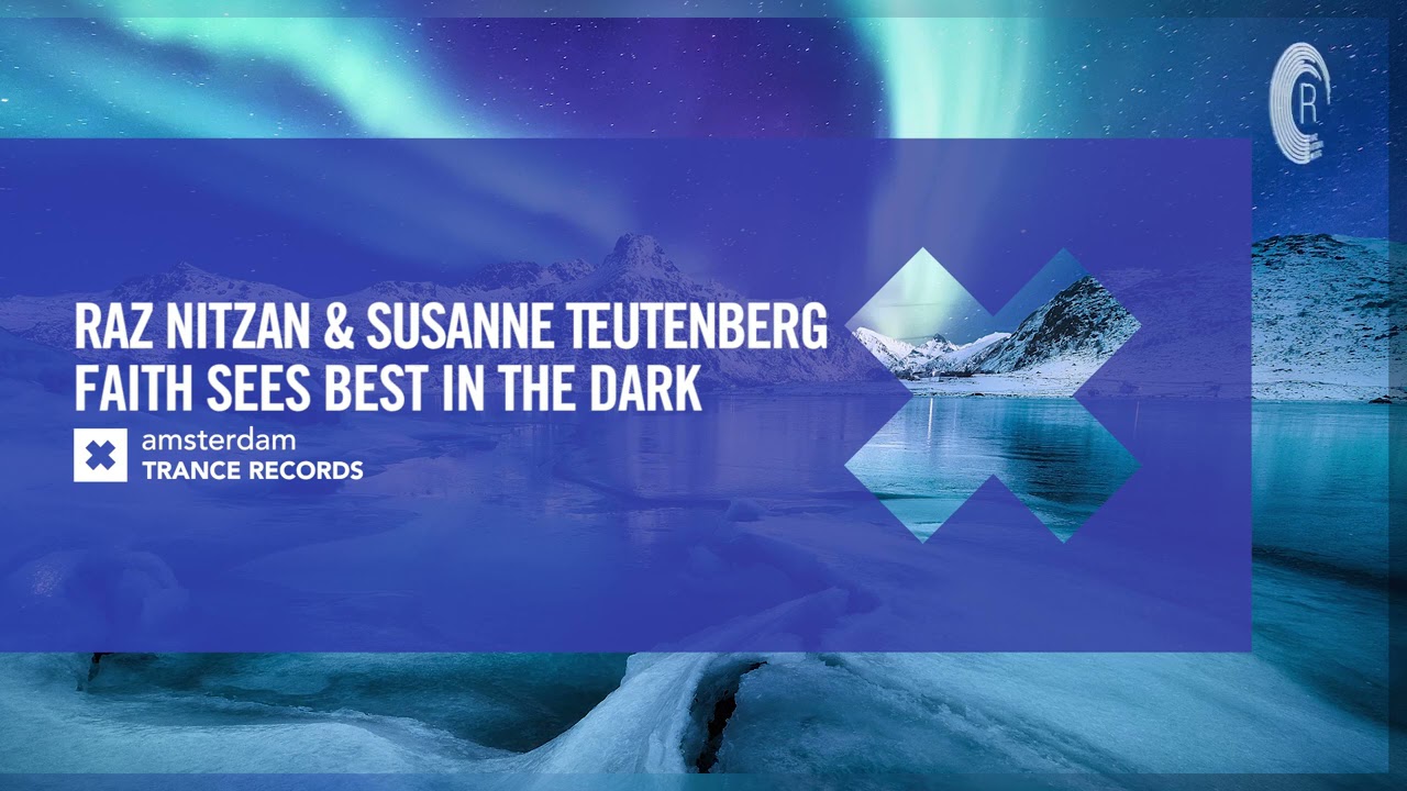 VOCAL TRANCE: Raz Nitzan & Susanne Teutenberg - Faith Sees Best In The Dark [Amsterdam Trance]