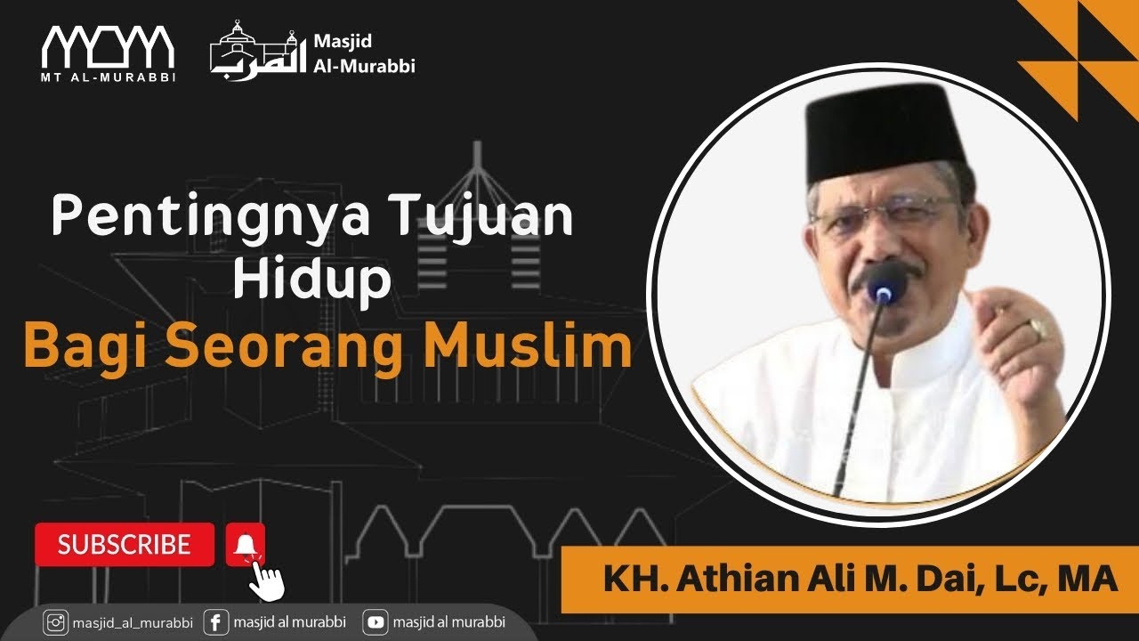 Pentingnya Tujuan Hidup Bagi Seorang Muslim -  KH. Athian Ali M. Dai, Lc, MA