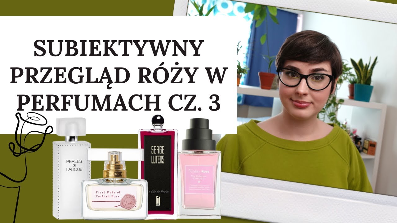 Subiektywny przegląd róży w perfumach cz. 3