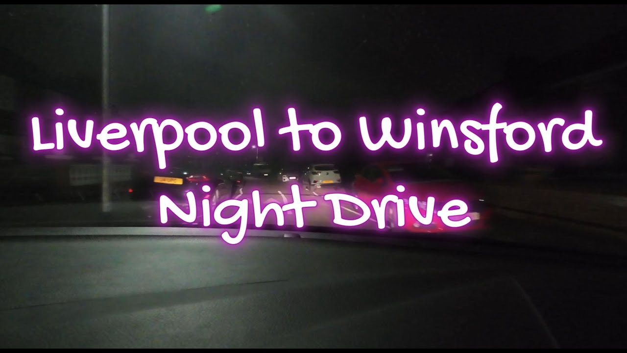 Liverpool to Winsford night drive