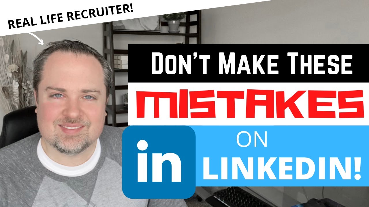 6 Mistakes People Make On LinkedIn