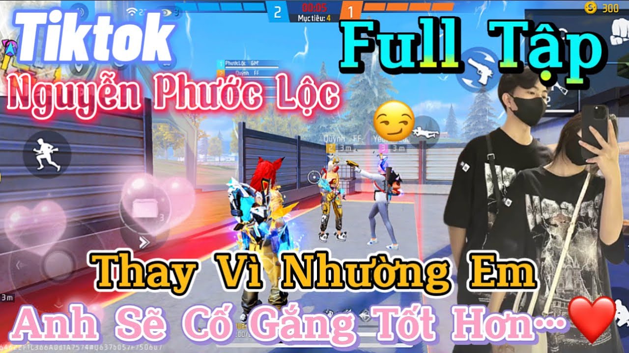 Tik Tok Free Fire | Phim ngắn:''Thay Vì Nhường Em Anh Sẽ Cố Gắng Tốt Hơn'FULL Tập | Phước Lộc Gaming