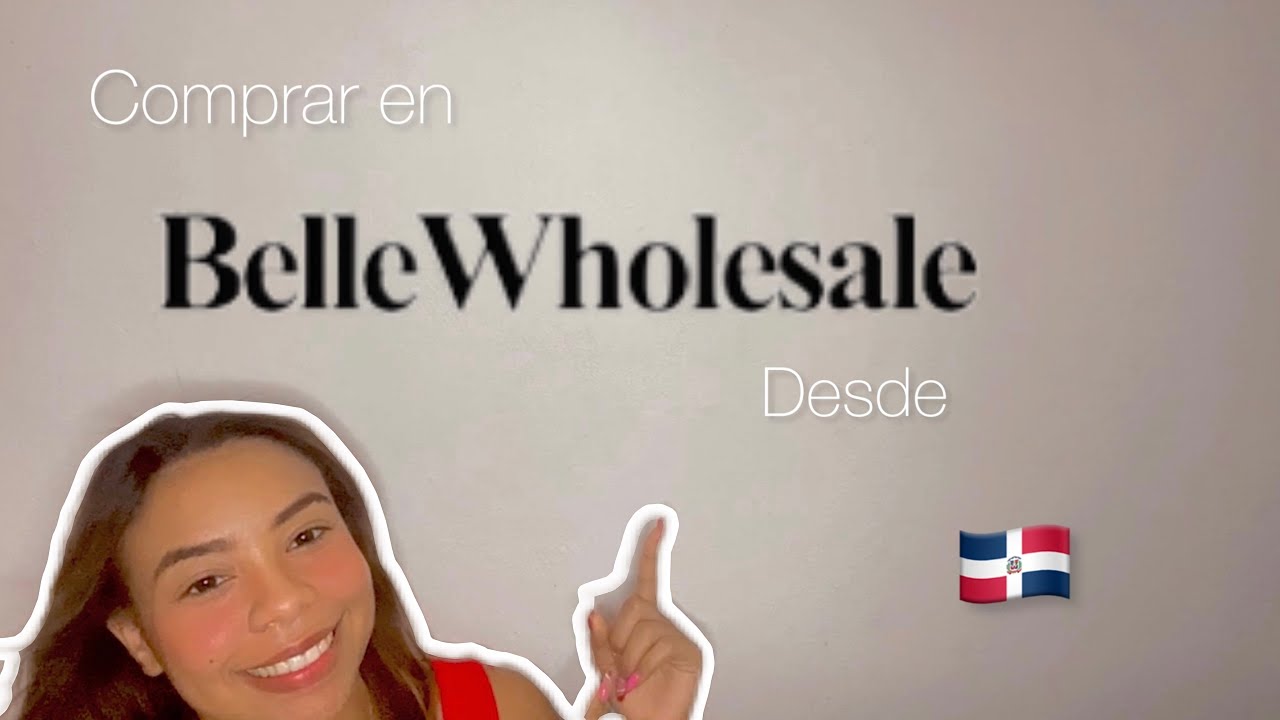 Comprar en Bellewholesale desde República Dominicana 🇩🇴 paso a paso 💕