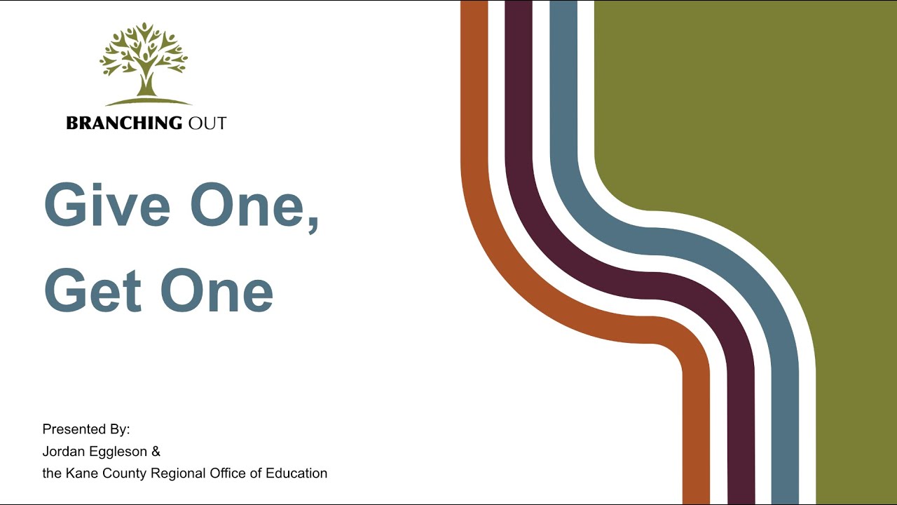 Branching Out - Give One, Get One