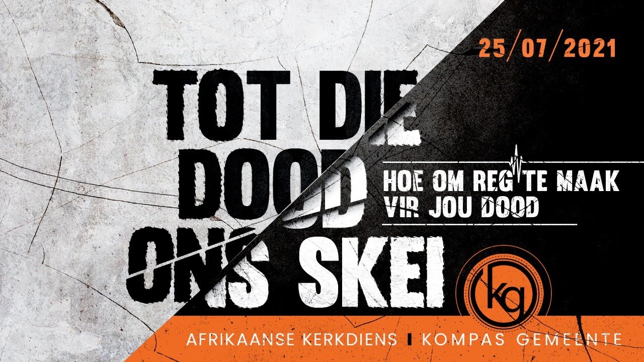 Tot die dood ons skei - Hoe om reg te maak vir die dood? | Erediens, 25 Julie 2021