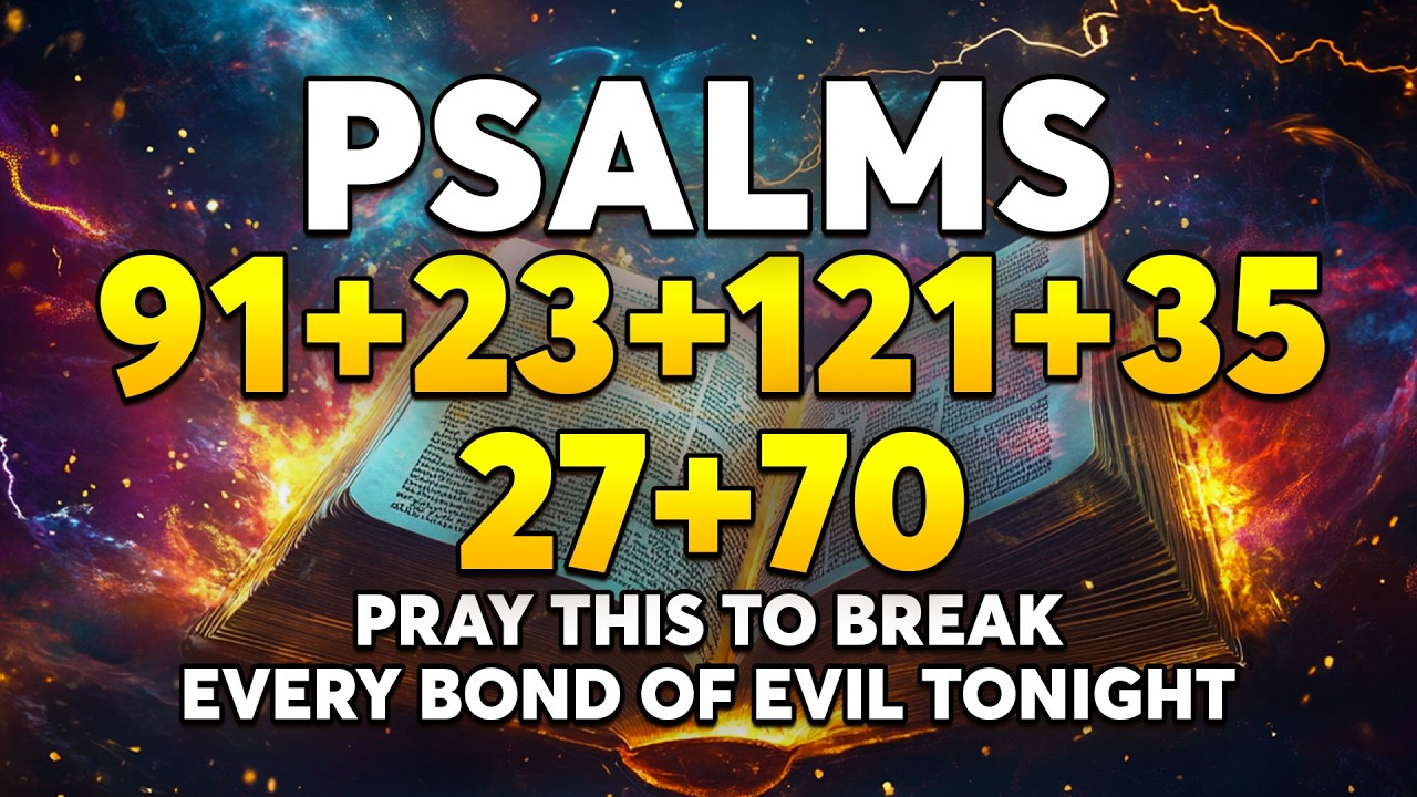 [🙏NIGHT PRAYER!] Pray This to BREAK Every Bond of Evil Tonight | Psalms 91, 23, 121, 35, 27, 70