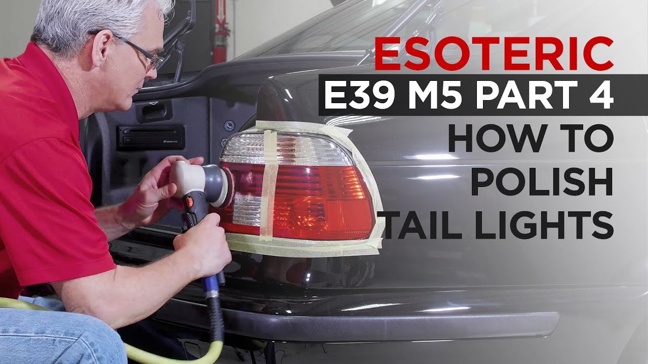 How to Polish Tail Lights - E39 M5 Restoration Detail - Part 4