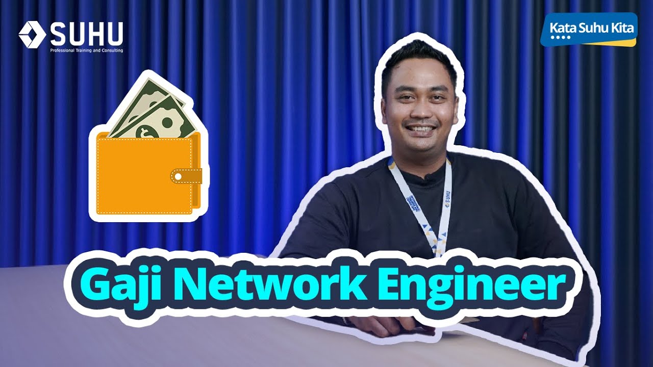 Gaji Network Engineer Dan Prospek Karirnya | Upskilling With SUHU