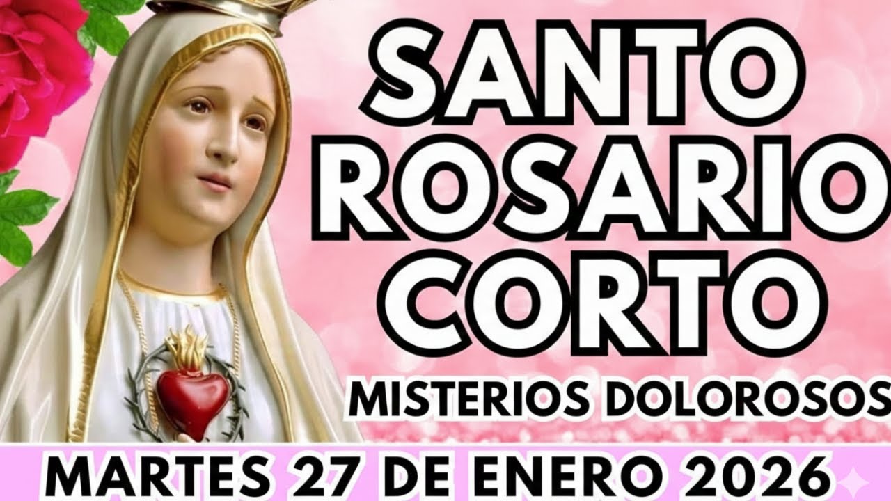 SANTO ROSARIO CORTO DE HOY Martes 27 de ENERO🙏Misterios Dolorosos🙏 Rosario a la Virgen María