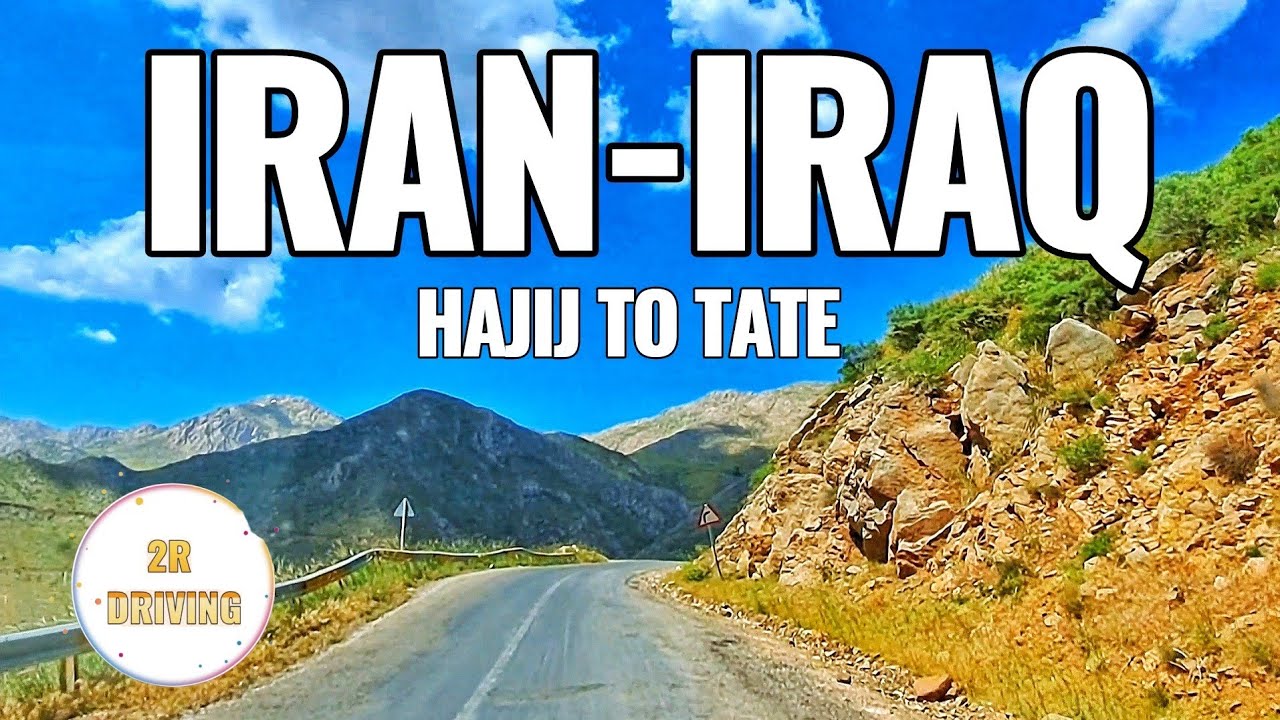 DRIVE  ON THE IRAN-IRAQ BORDER ROAD || HAJIJ VILLAGE TO TATE PASS IN KURDISTAN , JUN 2024