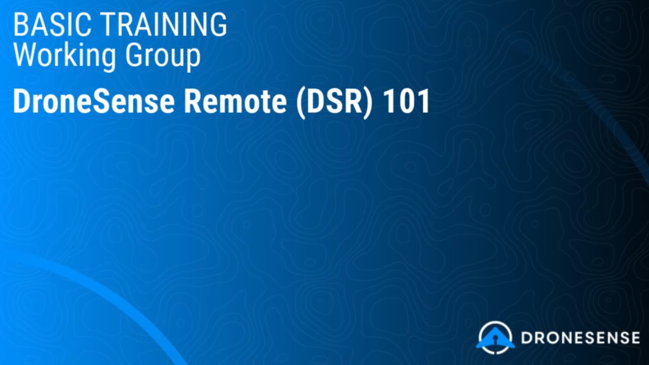 Basic Training 2024 - DroneSense Remote (DSR) 101