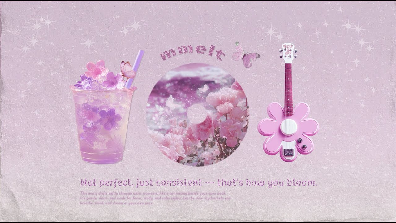 Not perfect, just consistent — that’s how you bloom. 💜🌸Y2K Lofi Hip Hop / Study Mix / Chill Beats 💕🦋