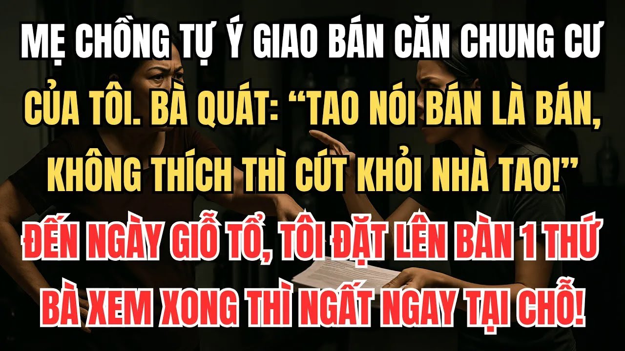 Mẹ Chồng Tự Ý Bán Nhà Của Tôi, Bà Quát ：＂Tao Nói Bán Là Bán, Không Thích Thì Cút!＂ ｜ Truyện Gia Đình