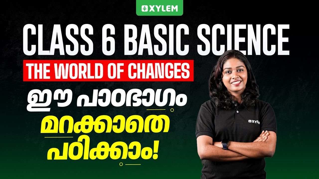 Class 6 Basic Science | The world of changes- ഈ പാഠഭാഗം മറക്കാതെ പഠിക്കാം 🔴🔴