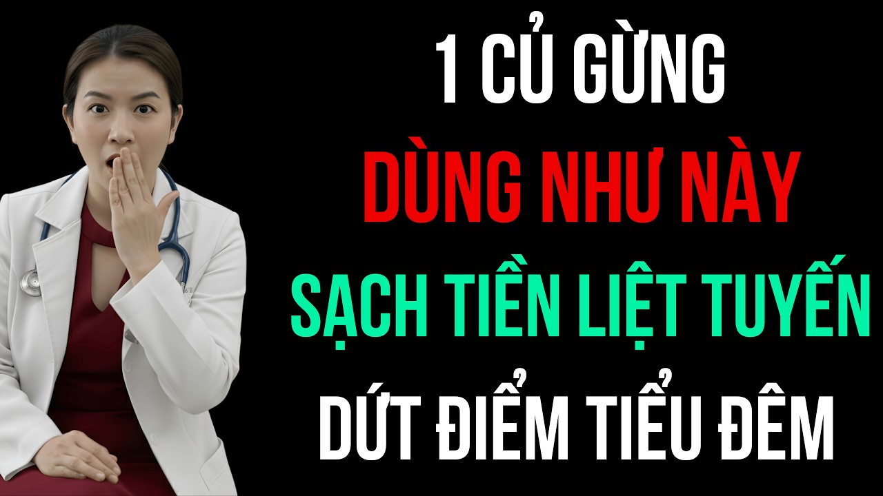 Sự Thật Về Gừng & Tuyến Tiền Liệt: 3 Cách Dùng Đúng Giúp Nam 60+ Hết Tiểu Đêm | Phong Độ Quý Ông