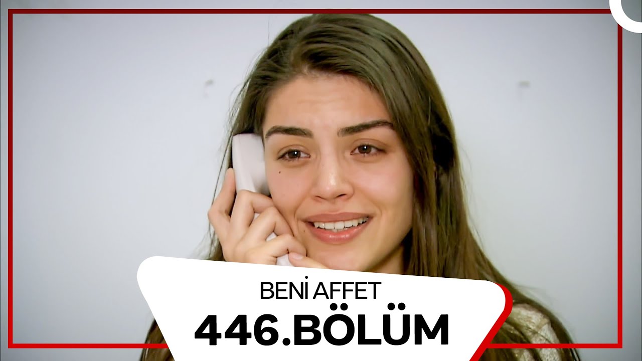 Beni Affet 446. Bölüm